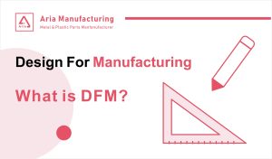 Design For Manufacturing